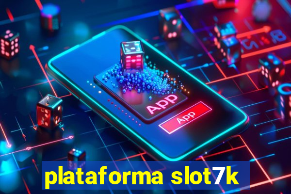 plataforma slot7k